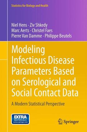 Hens / Shkedy / Beutels |  Modeling Infectious Disease Parameters Based on Serological and Social Contact Data | Buch |  Sack Fachmedien