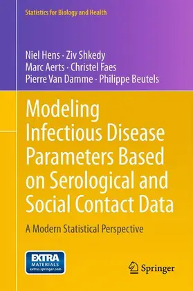 Hens / Shkedy / Aerts |  Modeling Infectious Disease Parameters Based on Serological and Social Contact Data | Buch |  Sack Fachmedien