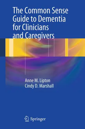 Lipton / Marshall |  The Common Sense Guide to Dementia For Clinicians and Caregivers | eBook | Sack Fachmedien