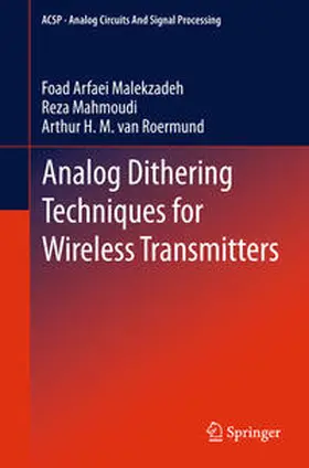 Arfaei Malekzadeh / van Roermund / Mahmoudi |  Analog Dithering Techniques for Wireless Transmitters | Buch |  Sack Fachmedien