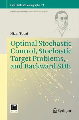 Touzi |  Optimal Stochastic Control, Stochastic Target Problems, and Backward SDE | Buch |  Sack Fachmedien