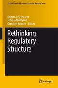 Schwartz / Schnee / Byrne |  Rethinking Regulatory Structure | Buch |  Sack Fachmedien