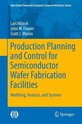Mönch / Fowler / Mason | Production Planning and Control for Semiconductor Wafer Fabrication Facilities | E-Book | sack.de
