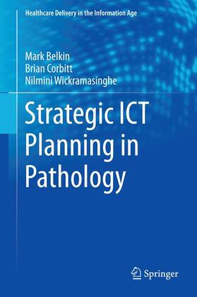 Belkin / Wickramasinghe / Corbitt | Strategic ICT Planning in Pathology | Buch | 978-1-4614-4477-0 | sack.de
