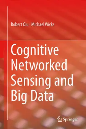 Wicks / Qiu |  Cognitive Networked Sensing and Big Data | Buch |  Sack Fachmedien