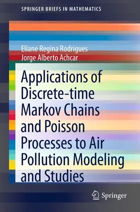 Rodrigues / Achcar |  Applications of Discrete-time Markov Chains and Poisson Processes to Air Pollution Modeling and Studies | eBook | Sack Fachmedien