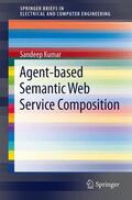 Kumar |  Agent-Based Semantic Web Service Composition | Buch |  Sack Fachmedien