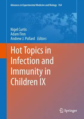 Curtis / Finn / Pollard |  Hot Topics in Infection and Immunity in Children IX | Buch |  Sack Fachmedien