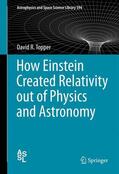 Topper |  How Einstein Created Relativity out of Physics and Astronomy | Buch |  Sack Fachmedien