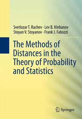 Rachev / Fabozzi / Klebanov | The Methods of Distances in the Theory of Probability and Statistics | Buch | 978-1-4614-4868-6 | sack.de