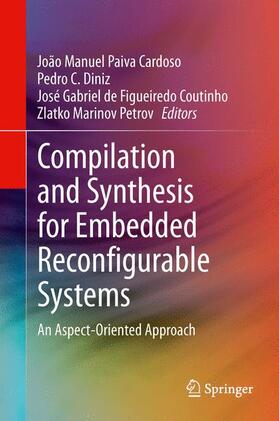 Cardoso / Petrov / Diniz | Compilation and Synthesis for Embedded Reconfigurable Systems | Buch | 978-1-4614-4893-8 | sack.de