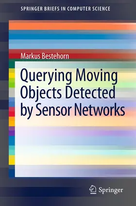 Bestehorn | Querying Moving Objects Detected by Sensor Networks | E-Book | sack.de