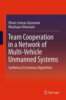 Khorasani / Semsar-Kazerooni | Team Cooperation in a Network of Multi-Vehicle Unmanned Systems | Buch | 978-1-4614-5072-6 | sack.de