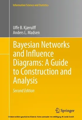 Kjærulff / Madsen |  Bayesian Networks and Influence Diagrams: A Guide to Construction and Analysis | eBook | Sack Fachmedien