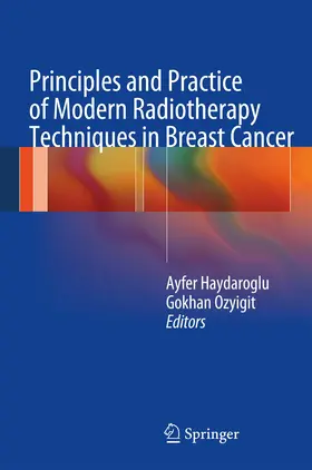 Haydaroglu / Ozyigit |  Principles and Practice of Modern Radiotherapy Techniques in Breast Cancer | Buch |  Sack Fachmedien