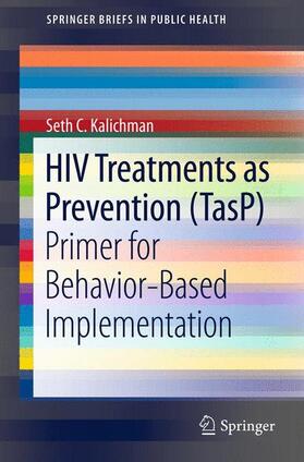 Kalichman |  HIV Treatments as Prevention (TasP) | Buch |  Sack Fachmedien