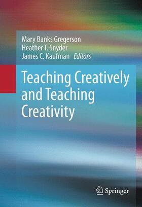 Gregerson / Kaufman / Snyder | Teaching Creatively and Teaching Creativity | Buch | 978-1-4614-5184-6 | sack.de