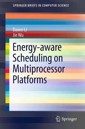Wu / Li |  Energy-aware Scheduling on Multiprocessor Platforms | Buch |  Sack Fachmedien