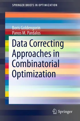 Goldengorin / Pardalos |  Data Correcting Approaches in Combinatorial Optimization | eBook | Sack Fachmedien