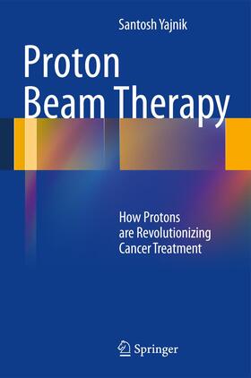 Yajnik | Proton Beam Therapy | Buch | 978-1-4614-5297-3 | sack.de