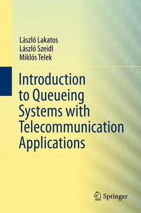 Lakatos / Szeidl / Telek | Lakatos, L: Introduction to Queueing Systems with Telecommun | Buch | 978-1-4614-5316-1 | sack.de