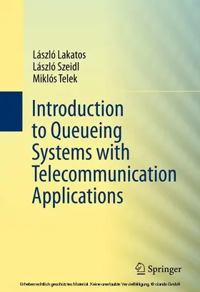 Lakatos / Szeidl / Telek |  Introduction to Queueing Systems with Telecommunication Applications | eBook | Sack Fachmedien