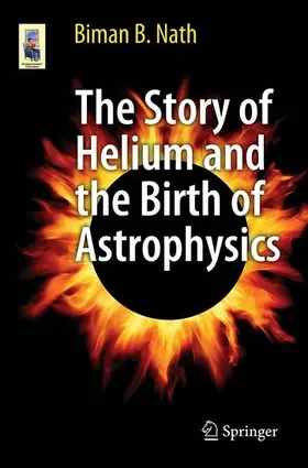 Nath | The Story of Helium and the Birth of Astrophysics | E-Book | sack.de
