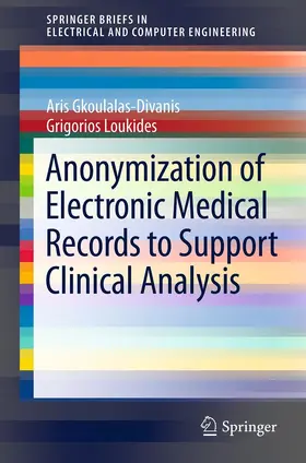 Gkoulalas-Divanis / Loukides |  Anonymization of Electronic Medical Records to Support Clinical Analysis | eBook | Sack Fachmedien