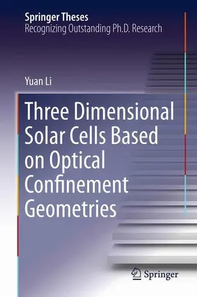 Li |  Three Dimensional Solar Cells Based on Optical Confinement Geometries | Buch |  Sack Fachmedien