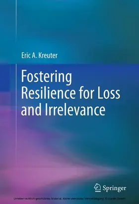 Kreuter |  Fostering Resilience for Loss and Irrelevance | eBook | Sack Fachmedien