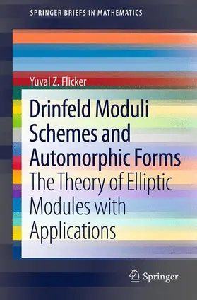 Flicker | Drinfeld Moduli Schemes and Automorphic Forms | Buch | 978-1-4614-5887-6 | sack.de