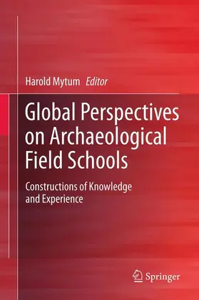 Mytum |  Global Perspectives on Archaeological Field Schools | Buch |  Sack Fachmedien