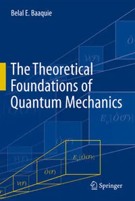 Baaquie |  The Theoretical Foundations of Quantum Mechanics | eBook | Sack Fachmedien