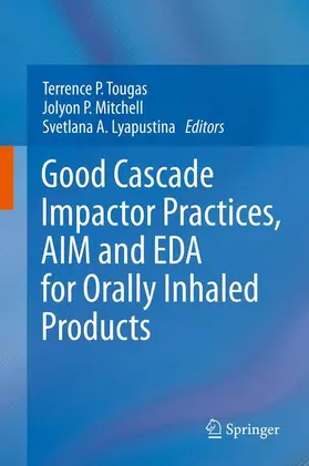 Tougas / Lyapustina / Mitchell |  Good Cascade Impactor Practices, AIM and EDA for Orally Inhaled Products | Buch |  Sack Fachmedien