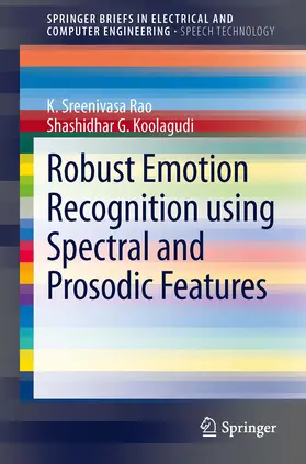 Rao / Koolagudi |  Robust Emotion Recognition using Spectral and Prosodic Features | eBook | Sack Fachmedien