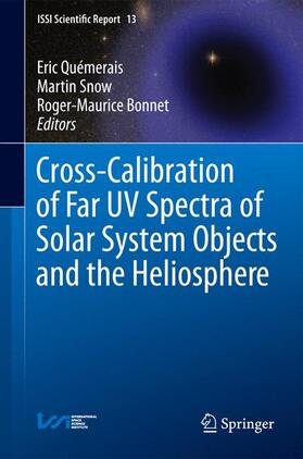 Quémerais / Bonnet / Snow | Cross-Calibration of Far UV Spectra of Solar System Objects and the Heliosphere | Buch | 978-1-4614-6383-2 | sack.de