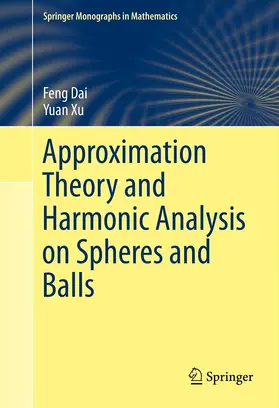 Dai / Xu | Approximation Theory and Harmonic Analysis on Spheres and Balls | E-Book | sack.de