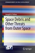 Pelton |  Space Debris and Other Threats from Outer Space | Buch |  Sack Fachmedien