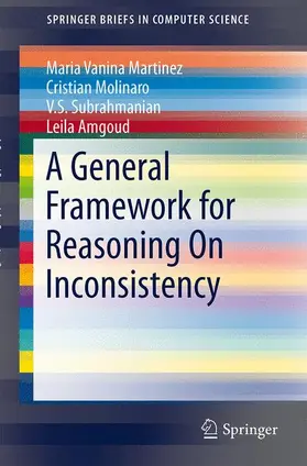 Martinez / Amgoud / Molinaro |  A General Framework for Reasoning On Inconsistency | Buch |  Sack Fachmedien