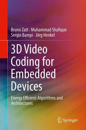 Zatt / Henkel / Shafique | 3D Video Coding for Embedded Devices | Buch | 978-1-4614-6758-8 | sack.de