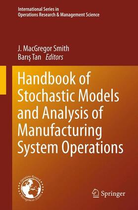 Tan / Smith | Handbook of Stochastic Models and Analysis of Manufacturing System Operations | Buch | 978-1-4614-6776-2 | sack.de