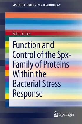 Zuber |  Function and Control of the Spx-Family of Proteins Within the Bacterial Stress Response | eBook | Sack Fachmedien