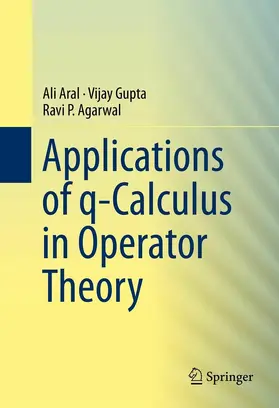 Aral / Gupta / Agarwal |  Applications of q-Calculus in Operator Theory | eBook | Sack Fachmedien