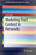 Adali |  Modeling Trust Context in Networks | Buch |  Sack Fachmedien