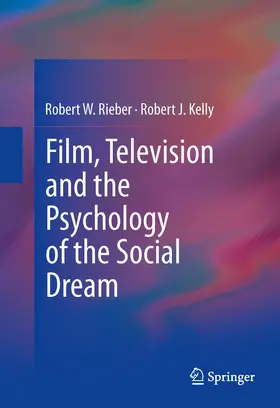 Rieber / Kelly |  Film, Television and the Psychology of the Social Dream | eBook | Sack Fachmedien