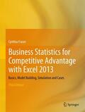 Fraser |  Business Statistics for Competitive Advantage with Excel 2013 | Buch |  Sack Fachmedien