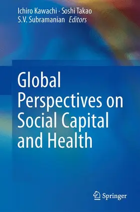 Kawachi / Subramanian / Takao |  Global Perspectives on Social Capital and Health | Buch |  Sack Fachmedien