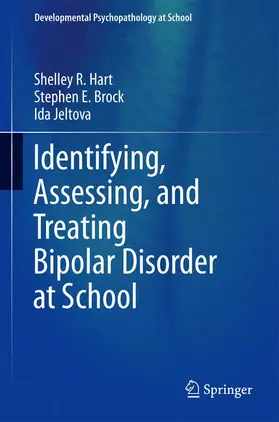 Hart / Brock / Jeltova | Identifying, Assessing, and Treating Bipolar Disorder at School | Buch | 978-1-4614-7584-2 | www.sack.de