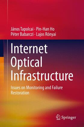 Tapolcai / Rónyai / Ho |  Internet Optical Infrastructure | Buch |  Sack Fachmedien