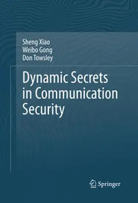 Xiao / Towsley / Gong |  Dynamic Secrets in Communication Security | Buch |  Sack Fachmedien